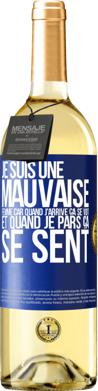 29,95 € Envoi gratuit | Vin blanc Édition WHITE Je suis une mauvaise femme car quand j'arrive ça se voit et quand je pars ça se sent Étiquette Bleue. Étiquette personnalisable Vin jeune Récolte 2025 Verdejo