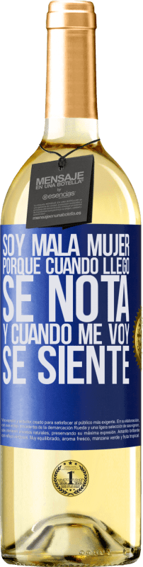 29,95 € | Vino Blanco Edición WHITE Soy mala mujer, porque cuando llego se nota, y cuando me voy se siente Etiqueta Azul. Etiqueta personalizable Vino joven Cosecha 2025 Verdejo