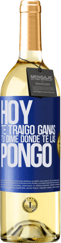 29,95 € Envío gratis | Vino Blanco Edición WHITE Hoy te traigo ganas. Tú dime dónde te las pongo Etiqueta Azul. Etiqueta personalizable Vino joven Cosecha 2024 Verdejo