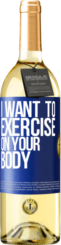 29,95 € | White Wine WHITE Edition I want to exercise on your body Blue Label. Customizable label Young wine Harvest 2023 Verdejo