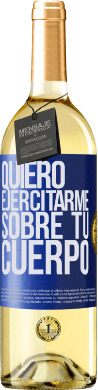 29,95 € | Vino Blanco Edición WHITE Quiero ejercitarme sobre tu cuerpo Etiqueta Azul. Etiqueta personalizable Vino joven Cosecha 2025 Verdejo