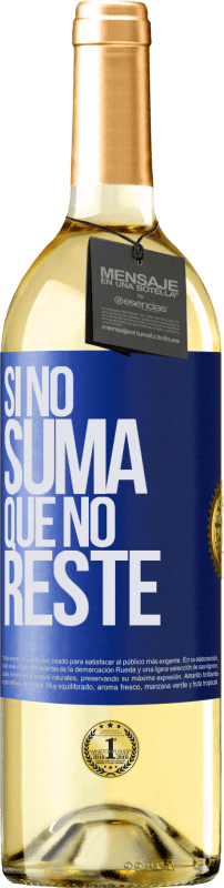 29,95 € Envío gratis | Vino Blanco Edición WHITE Si no suma, que no reste Etiqueta Azul. Etiqueta personalizable Vino joven Cosecha 2023 Verdejo