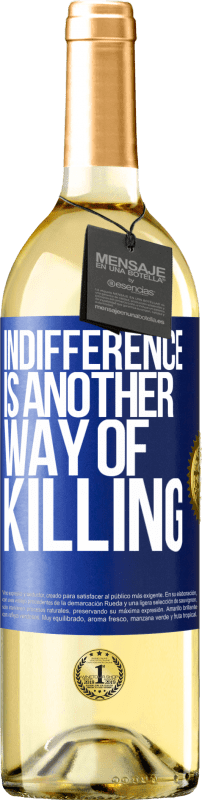 29,95 € Бесплатная доставка | Белое вино Издание WHITE Равнодушие - это еще один способ убить Синяя метка. Настраиваемая этикетка Молодое вино Урожай 2023 Verdejo