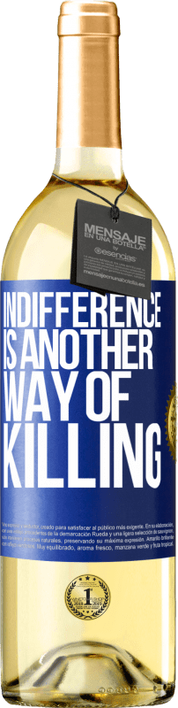 29,95 € | White Wine WHITE Edition Indifference is another way of killing Blue Label. Customizable label Young wine Harvest 2024 Verdejo