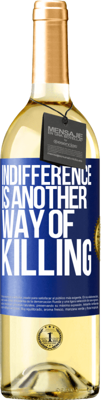 29,95 € Free Shipping | White Wine WHITE Edition Indifference is another way of killing Blue Label. Customizable label Young wine Harvest 2025 Verdejo