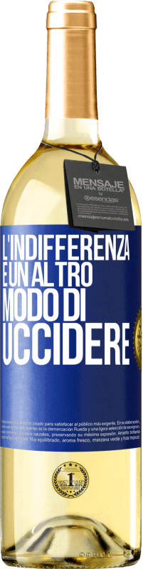 29,95 € | Vino bianco Edizione WHITE L'indifferenza è un altro modo di uccidere Etichetta Blu. Etichetta personalizzabile Vino giovane Raccogliere 2024 Verdejo