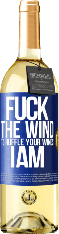 29,95 € Free Shipping | White Wine WHITE Edition Fuck the wind, to ruffle your wings, I am Blue Label. Customizable label Young wine Harvest 2024 Verdejo