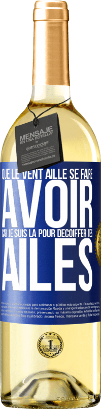 29,95 € Envoi gratuit | Vin blanc Édition WHITE Que le vent aille se faire avoir, car je suis là pour décoiffer tes ailes Étiquette Bleue. Étiquette personnalisable Vin jeune Récolte 2025 Verdejo