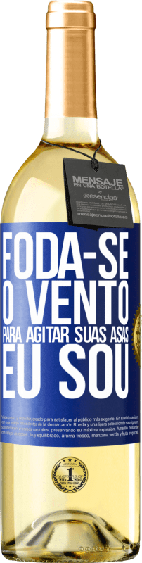 29,95 € | Vinho branco Edição WHITE Foda-se o vento, para agitar suas asas, eu sou Etiqueta Azul. Etiqueta personalizável Vinho jovem Colheita 2024 Verdejo