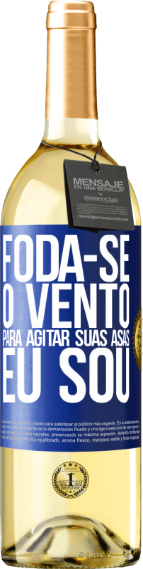 29,95 € Envio grátis | Vinho branco Edição WHITE Foda-se o vento, para agitar suas asas, eu sou Etiqueta Azul. Etiqueta personalizável Vinho jovem Colheita 2025 Verdejo