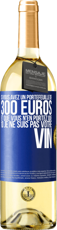 29,95 € | Vin blanc Édition WHITE Si vous avez un portefeuille de 300 euros et que vous n'en portez que 10 je ne suis pas votre vin Étiquette Bleue. Étiquette personnalisable Vin jeune Récolte 2024 Verdejo