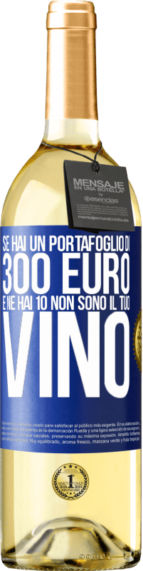 29,95 € | Vino bianco Edizione WHITE Se hai un portafoglio di 300 euro e ne hai 10, non sono il tuo vino Etichetta Blu. Etichetta personalizzabile Vino giovane Raccogliere 2023 Verdejo