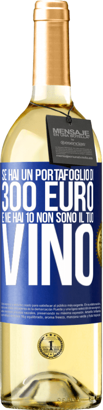 29,95 € | Vino bianco Edizione WHITE Se hai un portafoglio di 300 euro e ne hai 10, non sono il tuo vino Etichetta Blu. Etichetta personalizzabile Vino giovane Raccogliere 2024 Verdejo