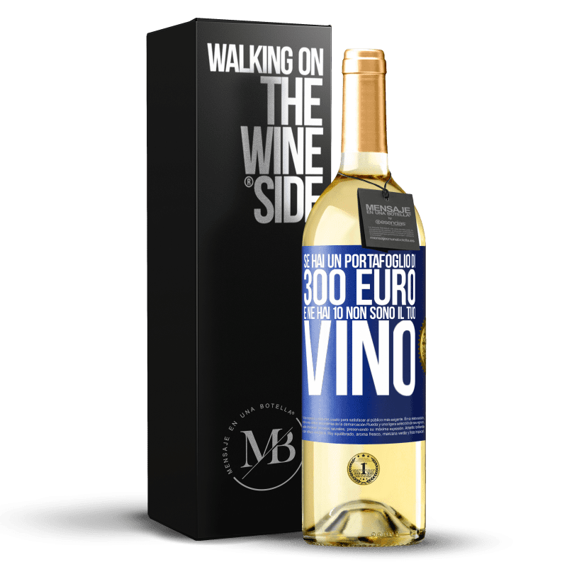 29,95 € Spedizione Gratuita | Vino bianco Edizione WHITE Se hai un portafoglio di 300 euro e ne hai 10, non sono il tuo vino Etichetta Blu. Etichetta personalizzabile Vino giovane Raccogliere 2025 Verdejo