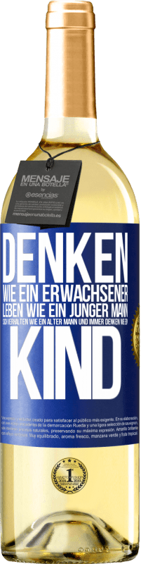 «Denken wie ein Erwachsener, leben wie ein junger Mann, sich verhalten wie ein alter Mann und immer denken wie ein Kind» WHITE Ausgabe