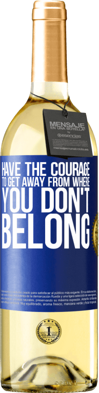 29,95 € Free Shipping | White Wine WHITE Edition Have the courage to get away from where you don't belong Blue Label. Customizable label Young wine Harvest 2024 Verdejo