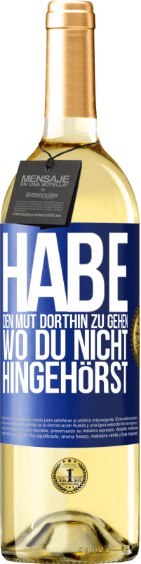 29,95 € Kostenloser Versand | Weißwein WHITE Ausgabe Habe den Mut dorthin zu gehen, wo du nicht hingehörst Blaue Markierung. Anpassbares Etikett Junger Wein Ernte 2025 Verdejo