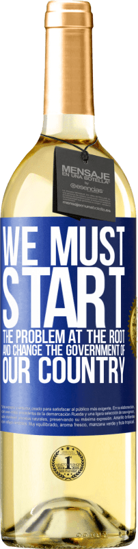 29,95 € | White Wine WHITE Edition We must start the problem at the root, and change the government of our country Blue Label. Customizable label Young wine Harvest 2024 Verdejo