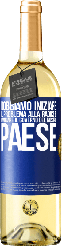 29,95 € | Vino bianco Edizione WHITE Dobbiamo iniziare il problema alla radice e cambiare il governo del nostro paese Etichetta Blu. Etichetta personalizzabile Vino giovane Raccogliere 2024 Verdejo