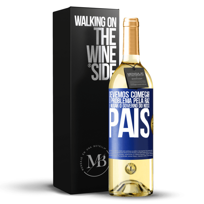 29,95 € Envio grátis | Vinho branco Edição WHITE Devemos começar o problema pela raiz e mudar o governo do nosso país Etiqueta Azul. Etiqueta personalizável Vinho jovem Colheita 2024 Verdejo