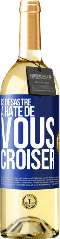 29,95 € | Vin blanc Édition WHITE Ce désastre a hâte de vous croiser Étiquette Bleue. Étiquette personnalisable Vin jeune Récolte 2024 Verdejo