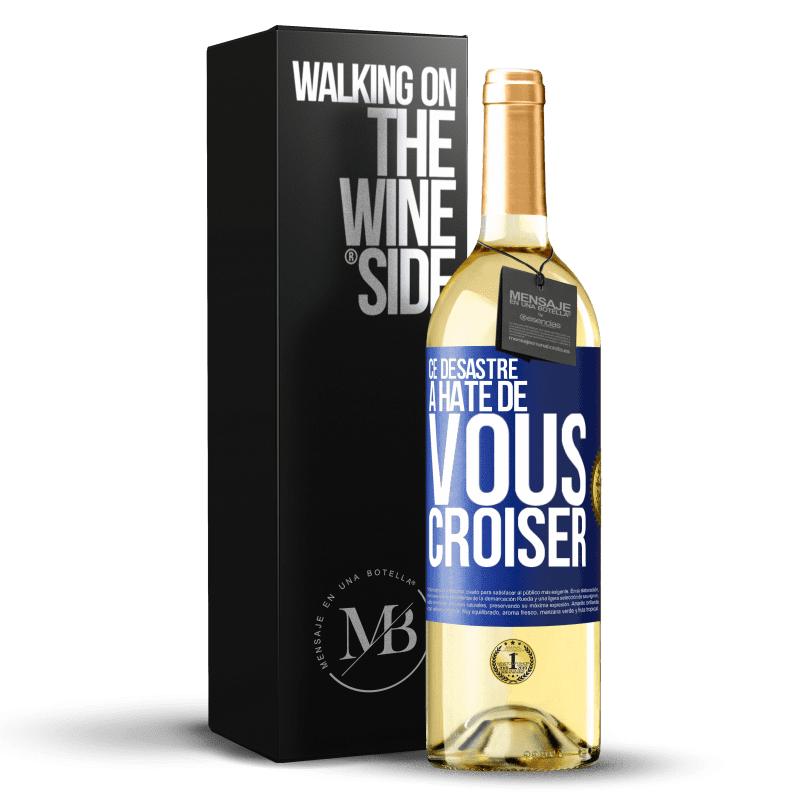 29,95 € Envoi gratuit | Vin blanc Édition WHITE Ce désastre a hâte de vous croiser Étiquette Bleue. Étiquette personnalisable Vin jeune Récolte 2024 Verdejo