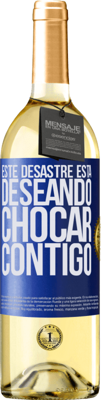 29,95 € | Vino Blanco Edición WHITE Este desastre está deseando chocar contigo Etiqueta Azul. Etiqueta personalizable Vino joven Cosecha 2024 Verdejo