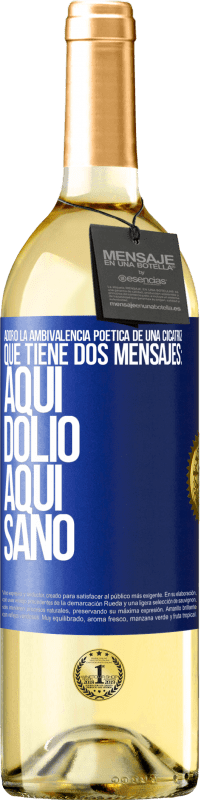 29,95 € | Vino Blanco Edición WHITE Adoro la ambivalencia poética de una cicatriz, que tiene dos mensajes: aquí dolió, aquí sanó Etiqueta Azul. Etiqueta personalizable Vino joven Cosecha 2025 Verdejo