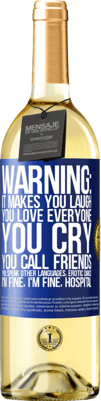 29,95 € Free Shipping | White Wine WHITE Edition Warning: it makes you laugh, you love everyone, you cry, you call friends, you speak other languages, erotic dance, I'm fine Blue Label. Customizable label Young wine Harvest 2025 Verdejo