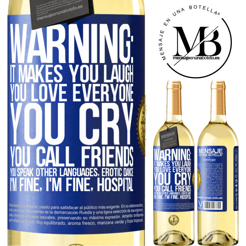 29,95 € Free Shipping | White Wine WHITE Edition Warning: it makes you laugh, you love everyone, you cry, you call friends, you speak other languages, erotic dance, I'm fine Blue Label. Customizable label Young wine Harvest 2022 Verdejo