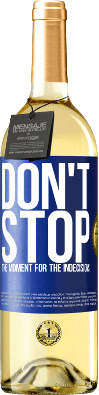 29,95 € Free Shipping | White Wine WHITE Edition Don't stop the moment for the indecisions Blue Label. Customizable label Young wine Harvest 2025 Verdejo