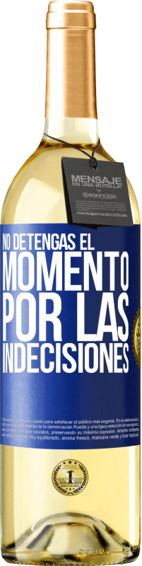 29,95 € | Vino Blanco Edición WHITE No detengas el momento por las indecisiones Etiqueta Azul. Etiqueta personalizable Vino joven Cosecha 2023 Verdejo