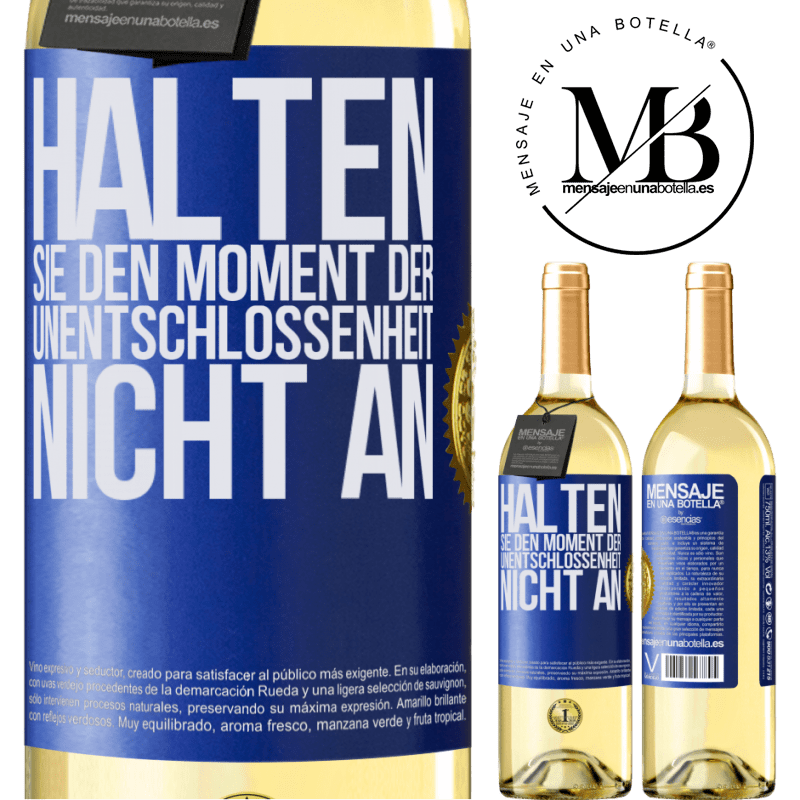 29,95 € Kostenloser Versand | Weißwein WHITE Ausgabe Halte den Moment der Unentschlossenheit nicht an Blaue Markierung. Anpassbares Etikett Junger Wein Ernte 2023 Verdejo