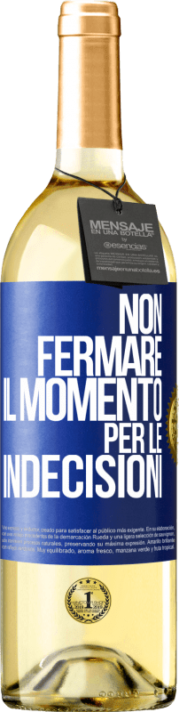 29,95 € Spedizione Gratuita | Vino bianco Edizione WHITE Non fermare il momento per le indecisioni Etichetta Blu. Etichetta personalizzabile Vino giovane Raccogliere 2024 Verdejo