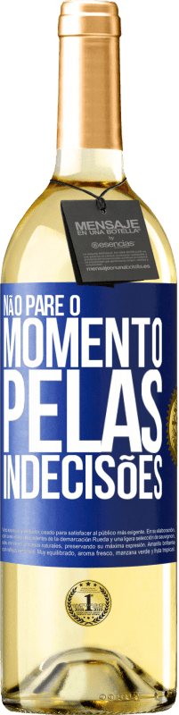 29,95 € Envio grátis | Vinho branco Edição WHITE Não pare o momento pelas indecisões Etiqueta Azul. Etiqueta personalizável Vinho jovem Colheita 2025 Verdejo