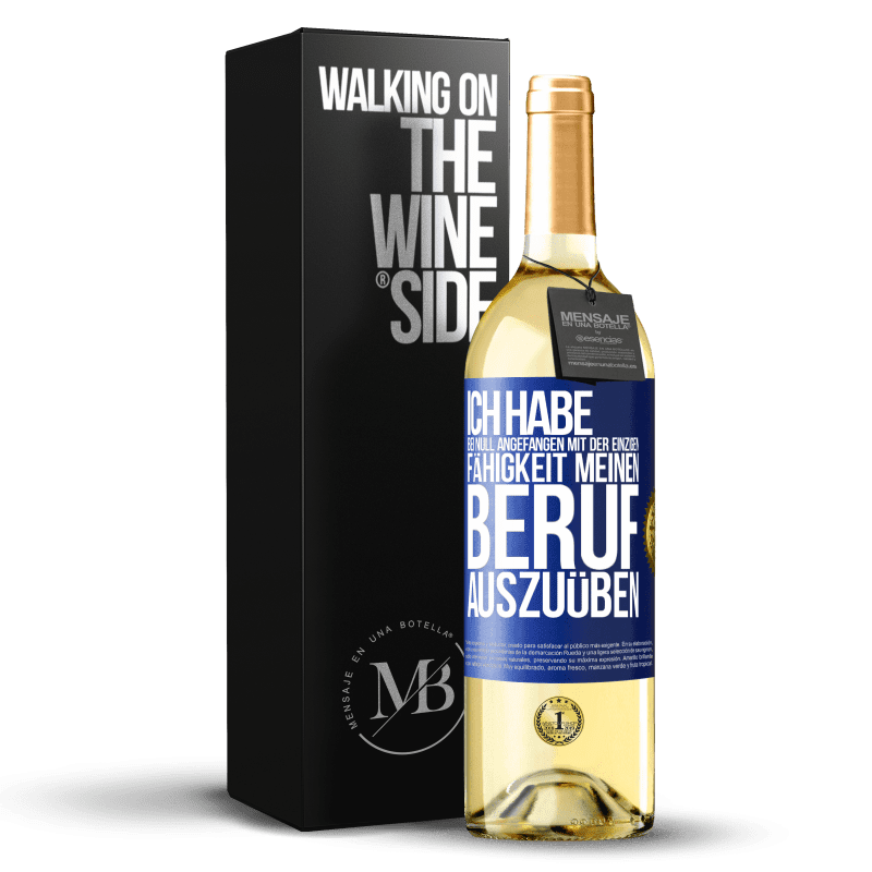 24,95 € Kostenloser Versand | Weißwein WHITE Ausgabe Ich habe bei Null angefangen, mit der einzigen Fähigkeit, meinen Beruf auszuüben Blaue Markierung. Anpassbares Etikett Junger Wein Ernte 2021 Verdejo