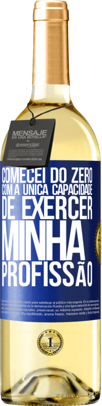 29,95 € | Vinho branco Edição WHITE Comecei do zero, com a única capacidade de exercer minha profissão Etiqueta Azul. Etiqueta personalizável Vinho jovem Colheita 2024 Verdejo