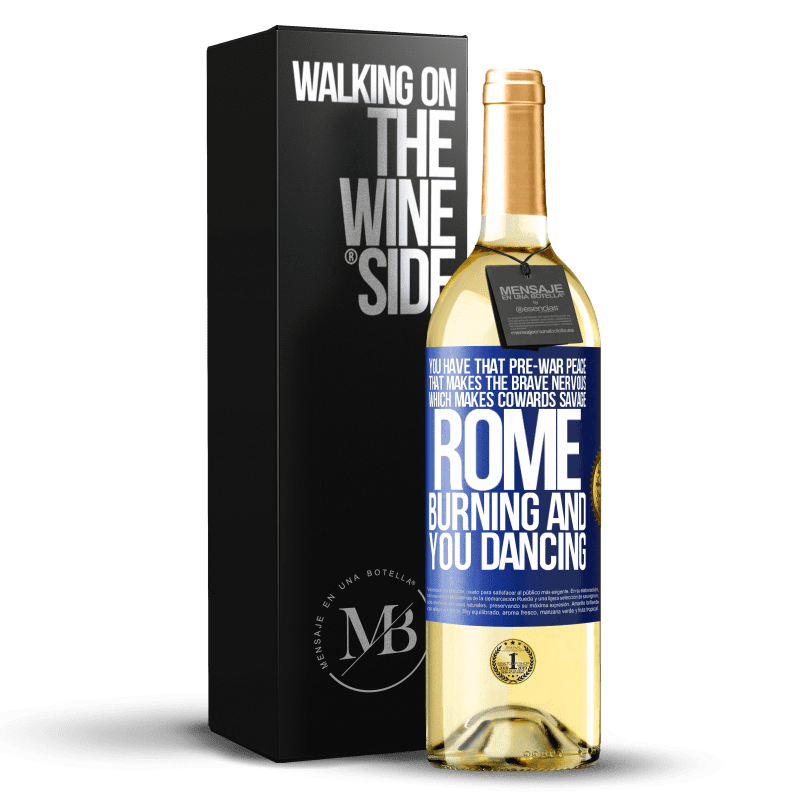 29,95 € Free Shipping | White Wine WHITE Edition You have that pre-war peace that makes the brave nervous, which makes cowards savage. Rome burning and you dancing Blue Label. Customizable label Young wine Harvest 2023 Verdejo