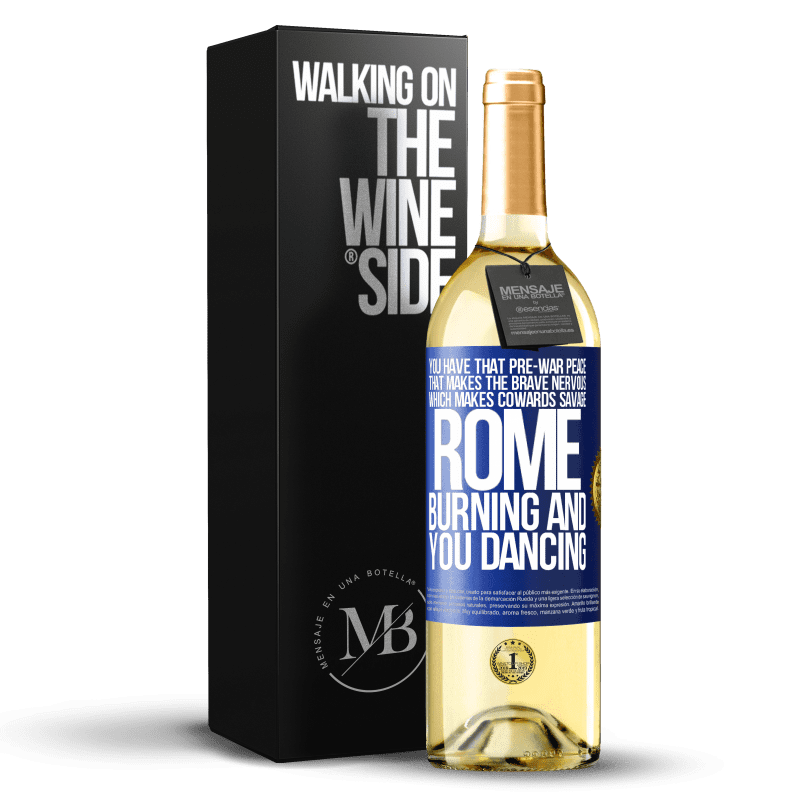 29,95 € Free Shipping | White Wine WHITE Edition You have that pre-war peace that makes the brave nervous, which makes cowards savage. Rome burning and you dancing Blue Label. Customizable label Young wine Harvest 2024 Verdejo