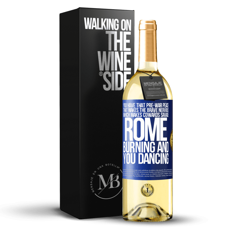 29,95 € Free Shipping | White Wine WHITE Edition You have that pre-war peace that makes the brave nervous, which makes cowards savage. Rome burning and you dancing Blue Label. Customizable label Young wine Harvest 2025 Verdejo