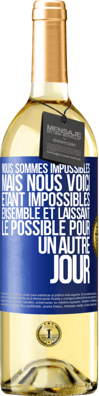 29,95 € | Vin blanc Édition WHITE Nous sommes impossibles, mais nous voici, étant impossibles ensemble et laissant le possible pour un autre jour Étiquette Bleue. Étiquette personnalisable Vin jeune Récolte 2023 Verdejo