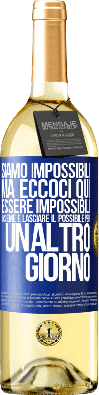 29,95 € | Vino bianco Edizione WHITE Siamo impossibili, ma eccoci qui, essere impossibili insieme e lasciare il possibile per un altro giorno Etichetta Blu. Etichetta personalizzabile Vino giovane Raccogliere 2024 Verdejo