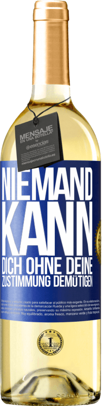 29,95 € Kostenloser Versand | Weißwein WHITE Ausgabe Niemand kann dich ohne deine Zustimmung demütigen Blaue Markierung. Anpassbares Etikett Junger Wein Ernte 2024 Verdejo