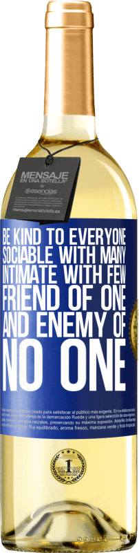 29,95 € | White Wine WHITE Edition Be kind to everyone, sociable with many, intimate with few, friend of one, and enemy of no one Blue Label. Customizable label Young wine Harvest 2023 Verdejo