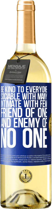 29,95 € | White Wine WHITE Edition Be kind to everyone, sociable with many, intimate with few, friend of one, and enemy of no one Blue Label. Customizable label Young wine Harvest 2024 Verdejo