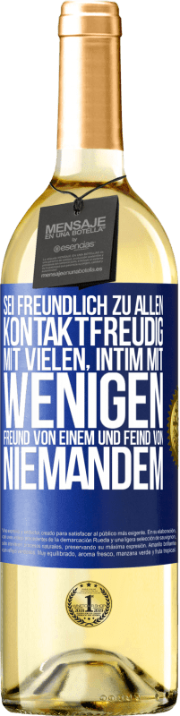 29,95 € | Weißwein WHITE Ausgabe Sei freundlich zu allen, kontaktfreudig mit vielen, intim mit wenigen, Freund von einem und Feind von niemandem. Blaue Markierung. Anpassbares Etikett Junger Wein Ernte 2024 Verdejo