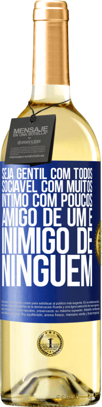 29,95 € Envio grátis | Vinho branco Edição WHITE Seja gentil com todos, sociável com muitos, íntimo com poucos, amigo de um e inimigo de ninguém Etiqueta Azul. Etiqueta personalizável Vinho jovem Colheita 2025 Verdejo