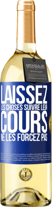 29,95 € | Vin blanc Édition WHITE Laissez les choses suivre leur cours, ne les forcez pas Étiquette Bleue. Étiquette personnalisable Vin jeune Récolte 2024 Verdejo