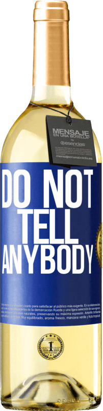 29,95 € Бесплатная доставка | Белое вино Издание WHITE Do not tell anybody Синяя метка. Настраиваемая этикетка Молодое вино Урожай 2023 Verdejo