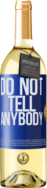 29,95 € Envío gratis | Vino Blanco Edición WHITE Do not tell anybody Etiqueta Azul. Etiqueta personalizable Vino joven Cosecha 2024 Verdejo